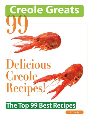 cover image of Creole Greats: 99 Delicious Creole Recipes - The Top 99 Best Recipes